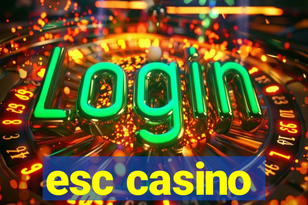 esc casino